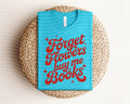 Forget Flowers Buy Me Books Graphic Tee