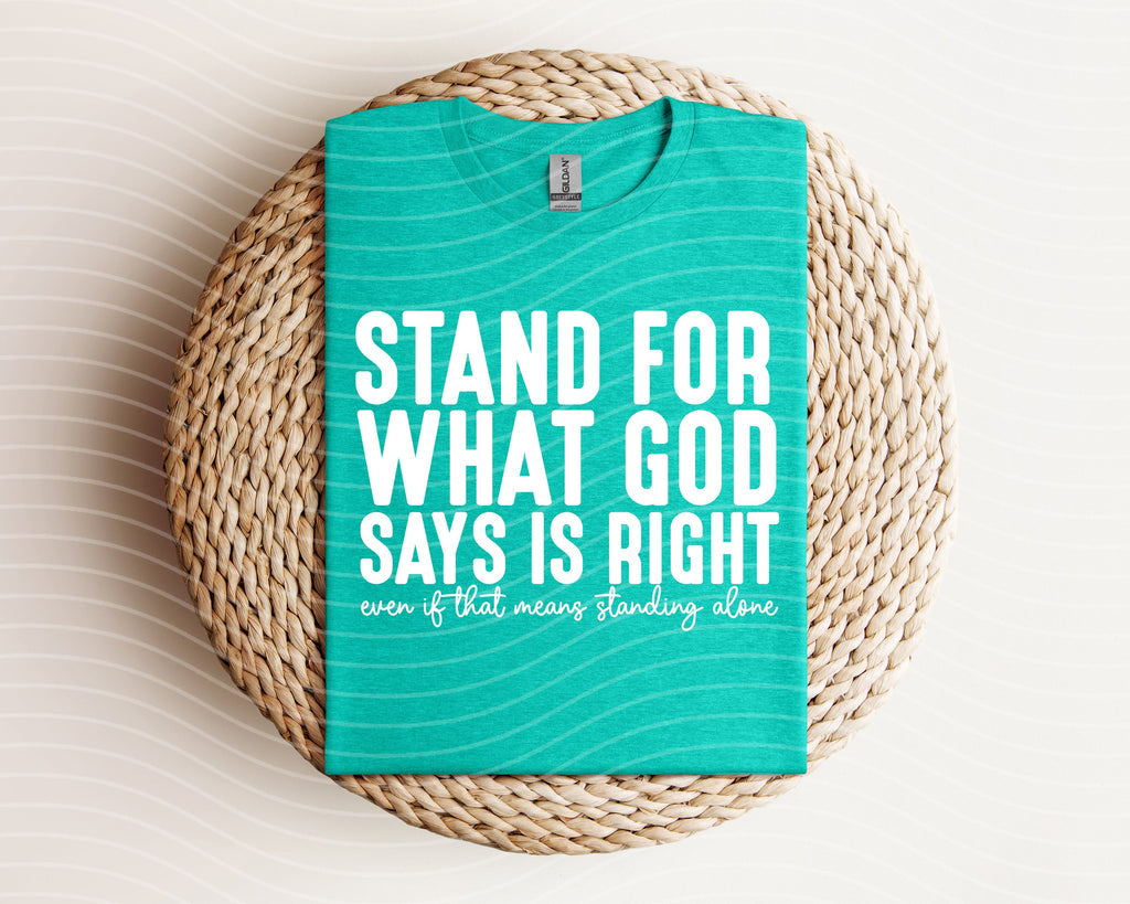 Stand for What God Says is Right Graphic Tee