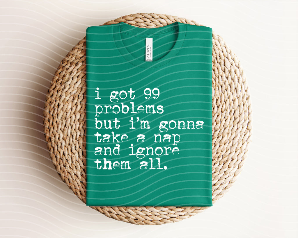 I Got 99 Problems Graphic Tee