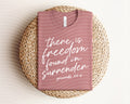 There is Freedom Found in Surrender Graphic Tee