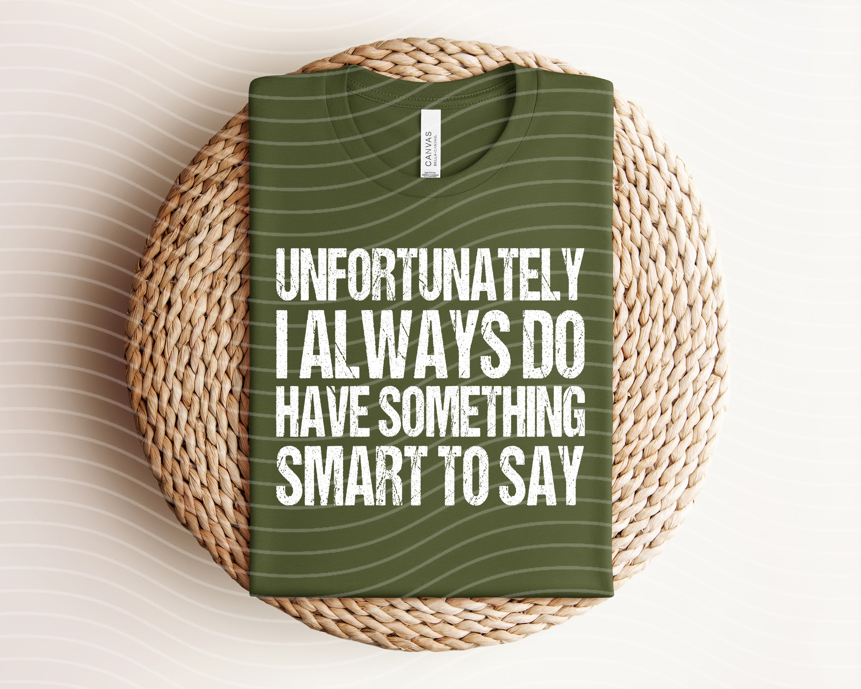 Unfortunately I Always Do Have Something Smart to Say Graphic Tee
