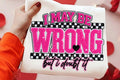 I May Be Wrong But I Doubt It Graphic Tee