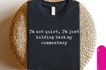 I'm Not Quiet Graphic Tee