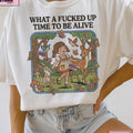 What a F***ed Up Time to Be Alive Graphic Tee