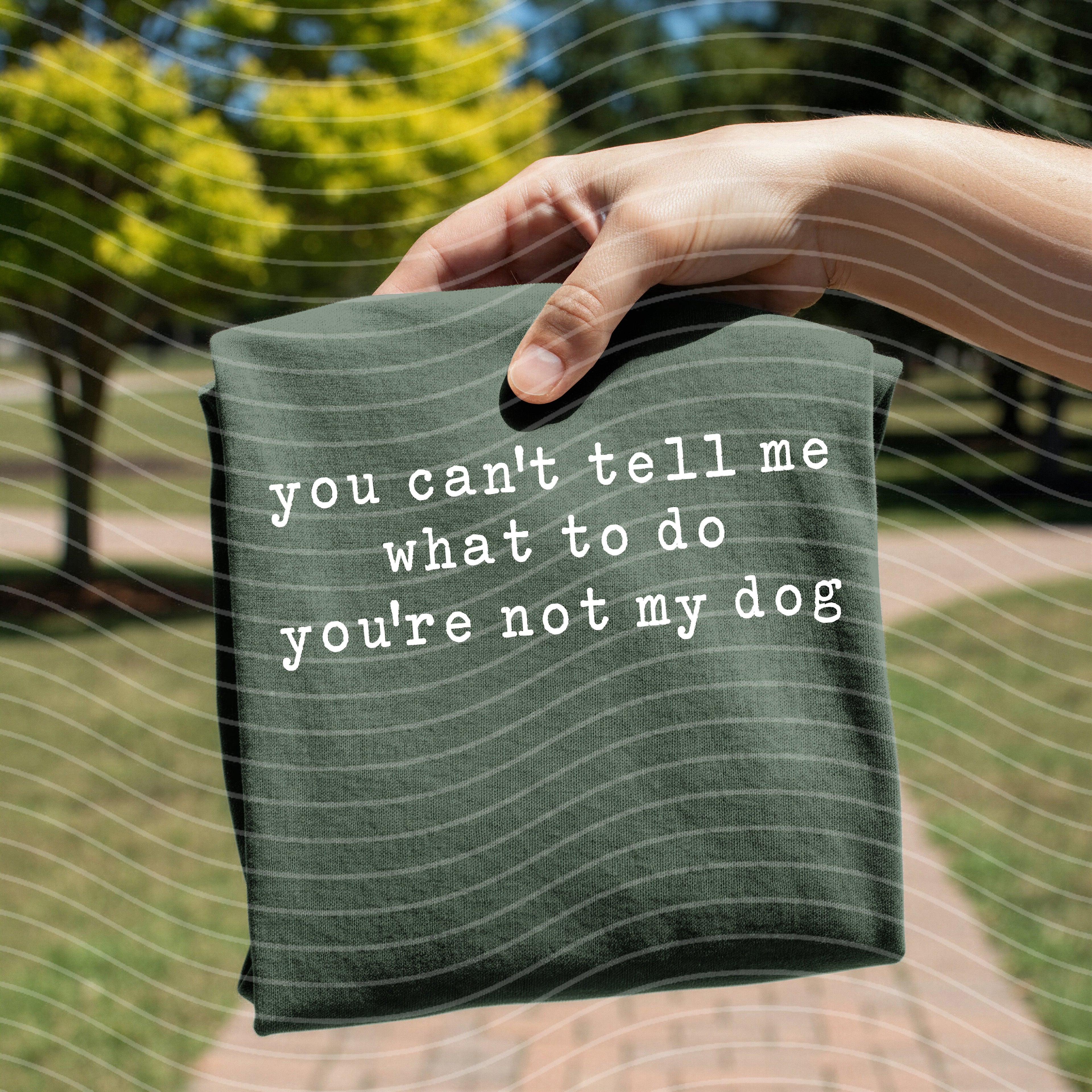 You Can't Tell Me What to Do Graphic Tee