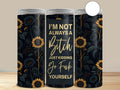 Naughty I'm Not Always a B**** 20 oz Skinny Tumbler