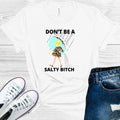 Don't Be a Salty B**** Graphic Tee