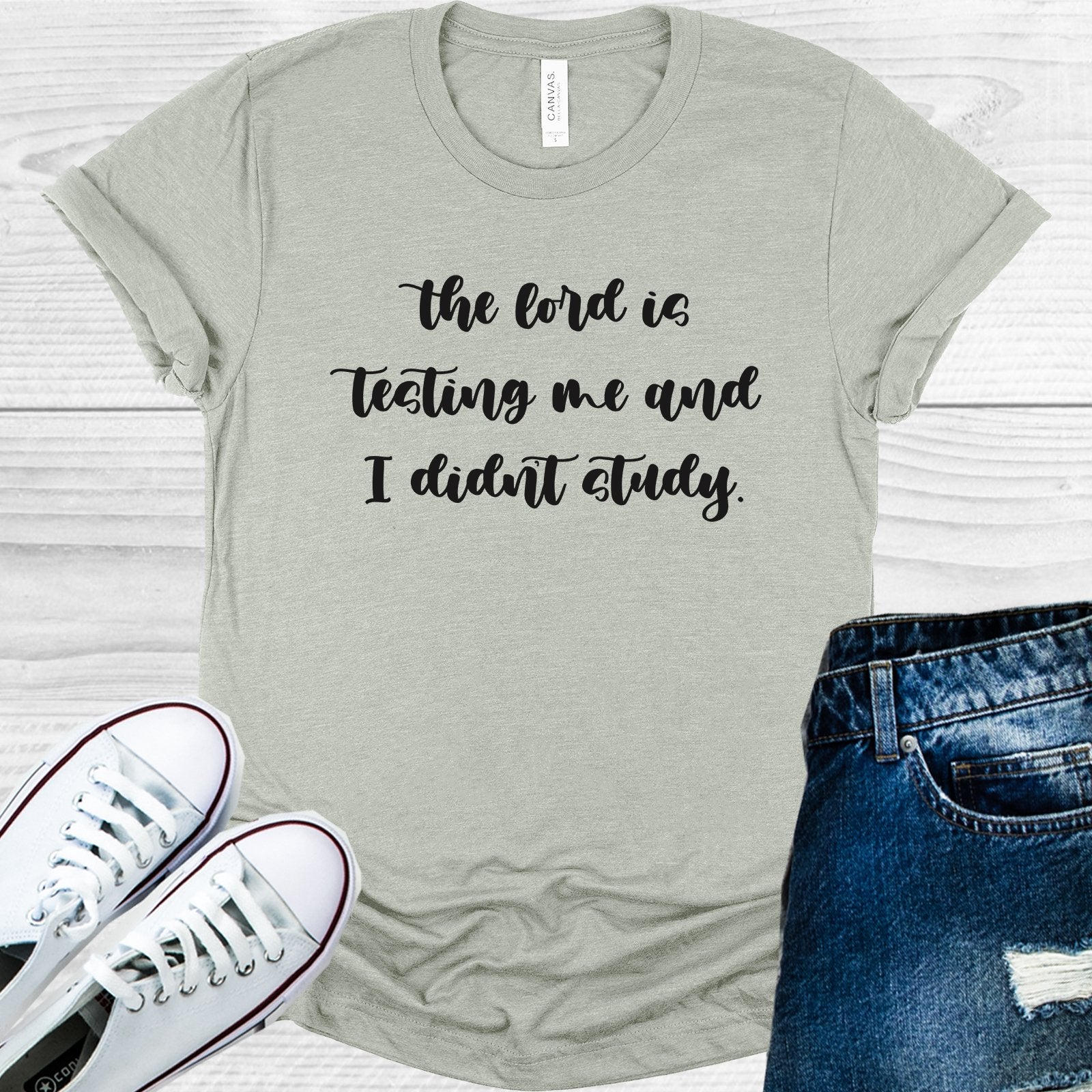 The Lord is Testing Me and I Didn't Study Graphic Tee
