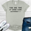 This One Time at Band Camp Graphic Tee