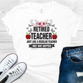 Retired Teacher Just Like a Regular Teacher Only Way Happier Graphic Tee
