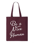 Be a Nice Human Tote