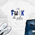 I Do F*** the Police Graphic Tee