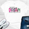 Hold Fast to Your Dream and Work Each Day to Make it Real Graphic Tee