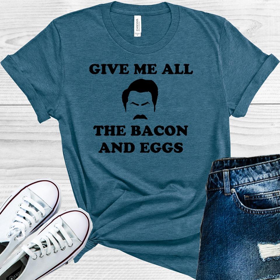 Give Me All the Bacon and Eggs Graphic Tee