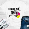 Loaded Tea and Jesus Please Graphic Tee