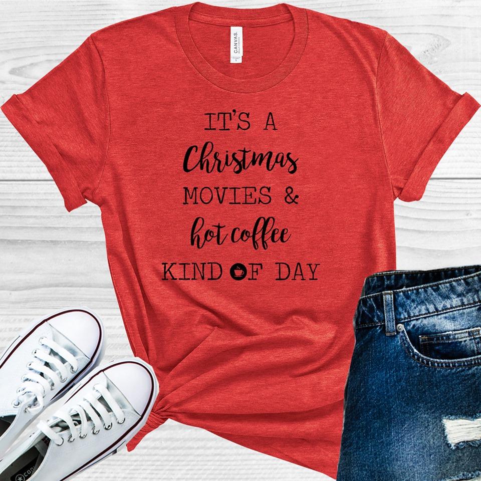 It's a Christmas Movies and Hot Coffee Kind of Day Graphic Tee