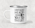 Don't Make Me Add You to the List Mug