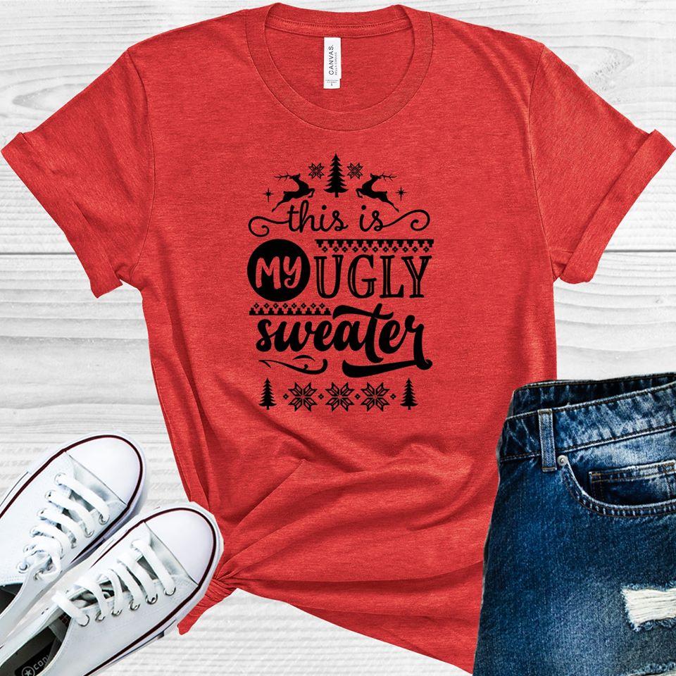 This is My Ugly Sweater Graphic Tee
