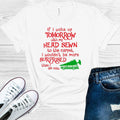 If I Woke Up Tomorrow With My Head Sewn to the Carpet, I Couldn't Be More Surprised Than I Am Now Graphic Tee