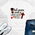 Hot Cocoa and a Whole Latte Jesus Graphic Tee