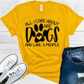 All I Care About are Dogs and Like 3 People Graphic Tee