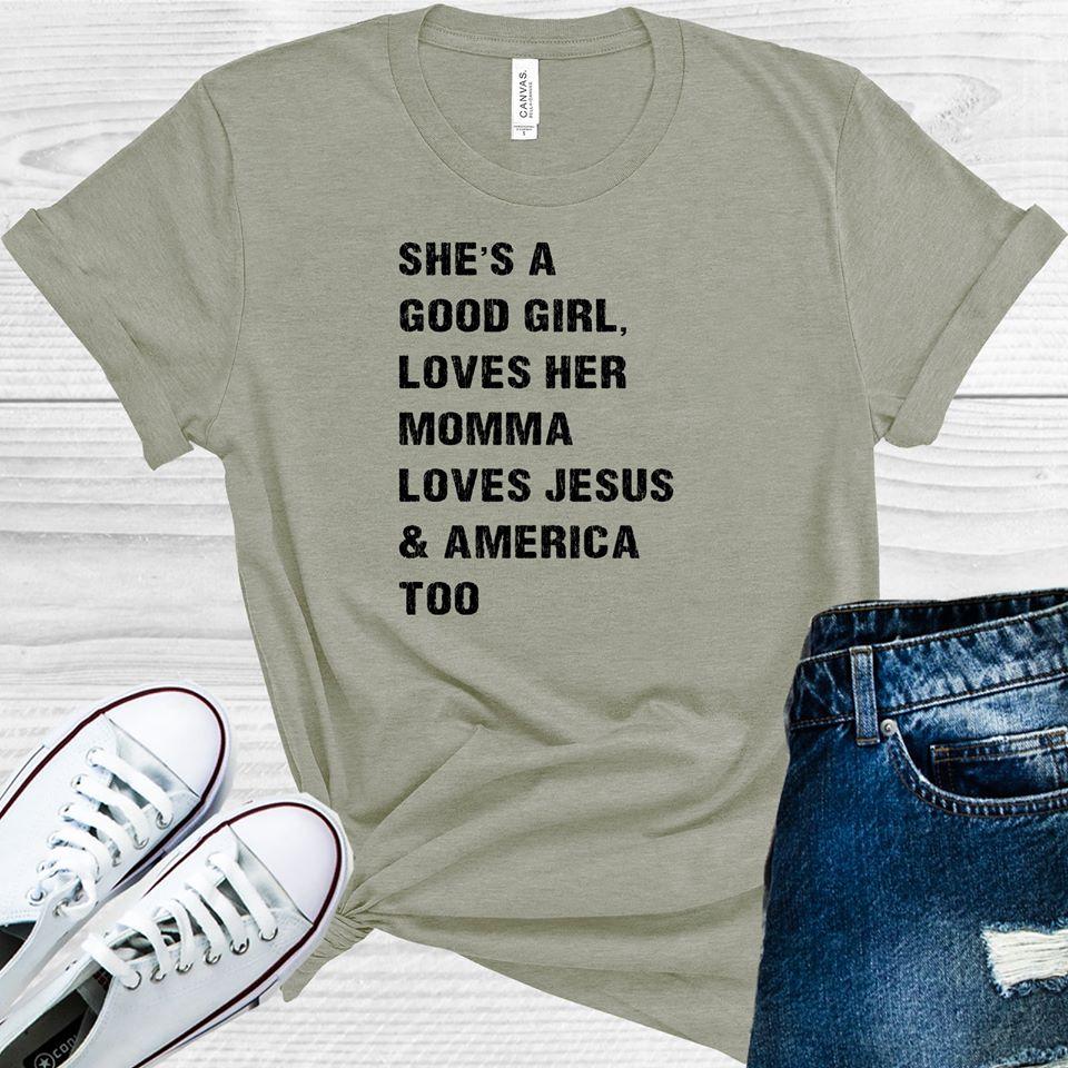 She's a Good Girl Loves Her Momma Loves Jesus and America Too Graphic Tee