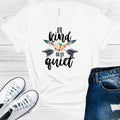 Be Kind or Be Quiet Graphic Tee