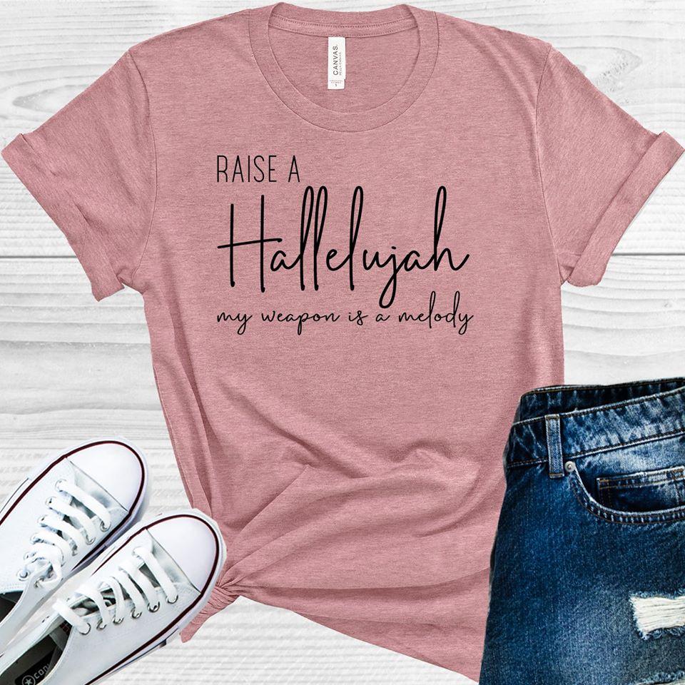 Raise a Hallelujah My Weapon is a Melody Graphic Tee