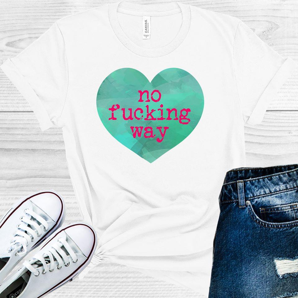 No F***ing Way Graphic Tee