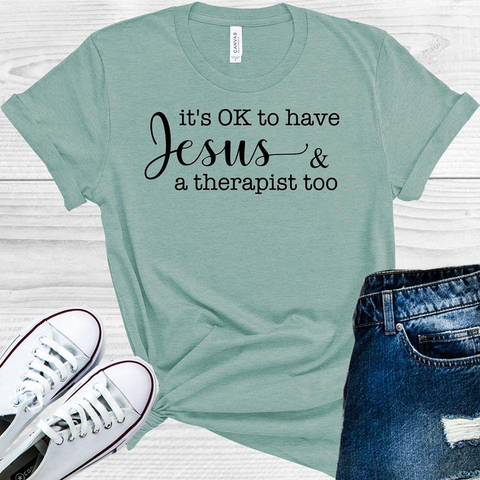 It's Ok to Have Jesus and a Therapist Too Graphic Tee