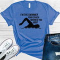 I'm the Swimmer Your Coach Warned You About Graphic Tee