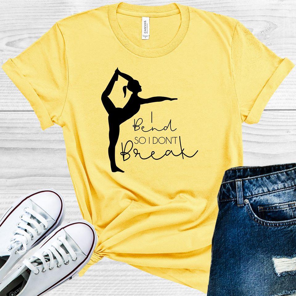 I Bend So I Don't Break Graphic Tee