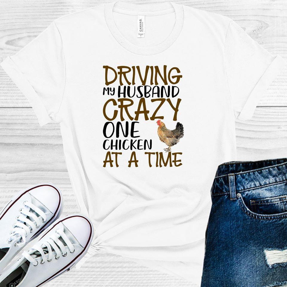 Driving My Husband Crazy One Chicken at a Time Graphic Tee