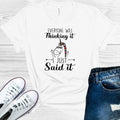 Everyone Was Thinking It I Just Said It Graphic Tee