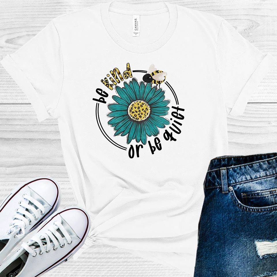 Be Kind or Be Quiet Graphic Tee