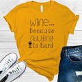 Wine Because Adulting is Hard Graphic Tee