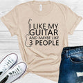 I Like My Guitar and Maybe Like 3 People Graphic Tee