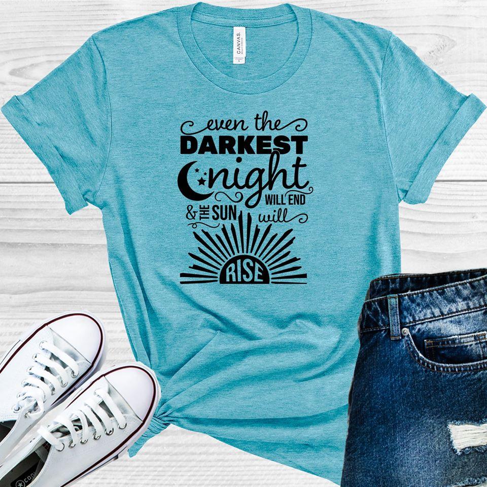 Even the Darkest Night Will End and the Sun Will Rise Graphic Tee