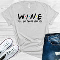 Wine I'll Be There for You Graphic Tee