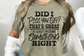 Did I Piss You Off Graphic Tee