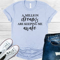 A Million Dreams are Keeping Me Awake Graphic Tee