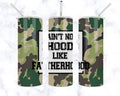Ain't No Hood Like Fatherhood 20 oz Skinny Tumbler