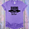 Baking Makes Everything Better Graphic Tee