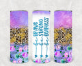 Be Brave Be Strong Be Fearless 20 oz Skinny Tumbler