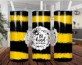 Be Kind Always 20 oz Skinny Tumbler