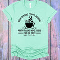 Bible Reading Coffee Drinking Arrow Raising Home School Kind of Mom Graphic Tee