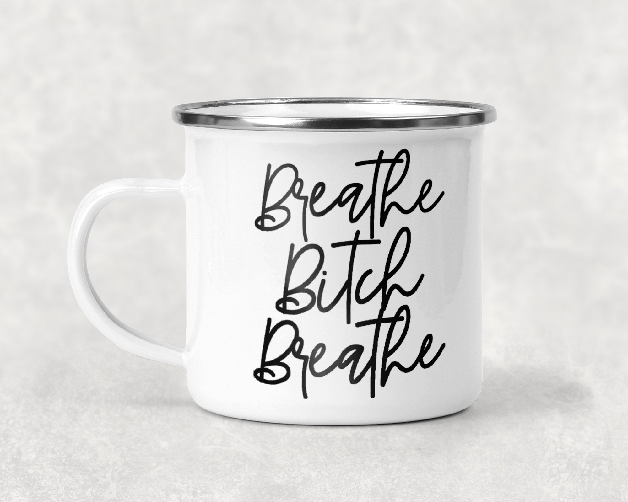 Breathe B**** Breathe Mug