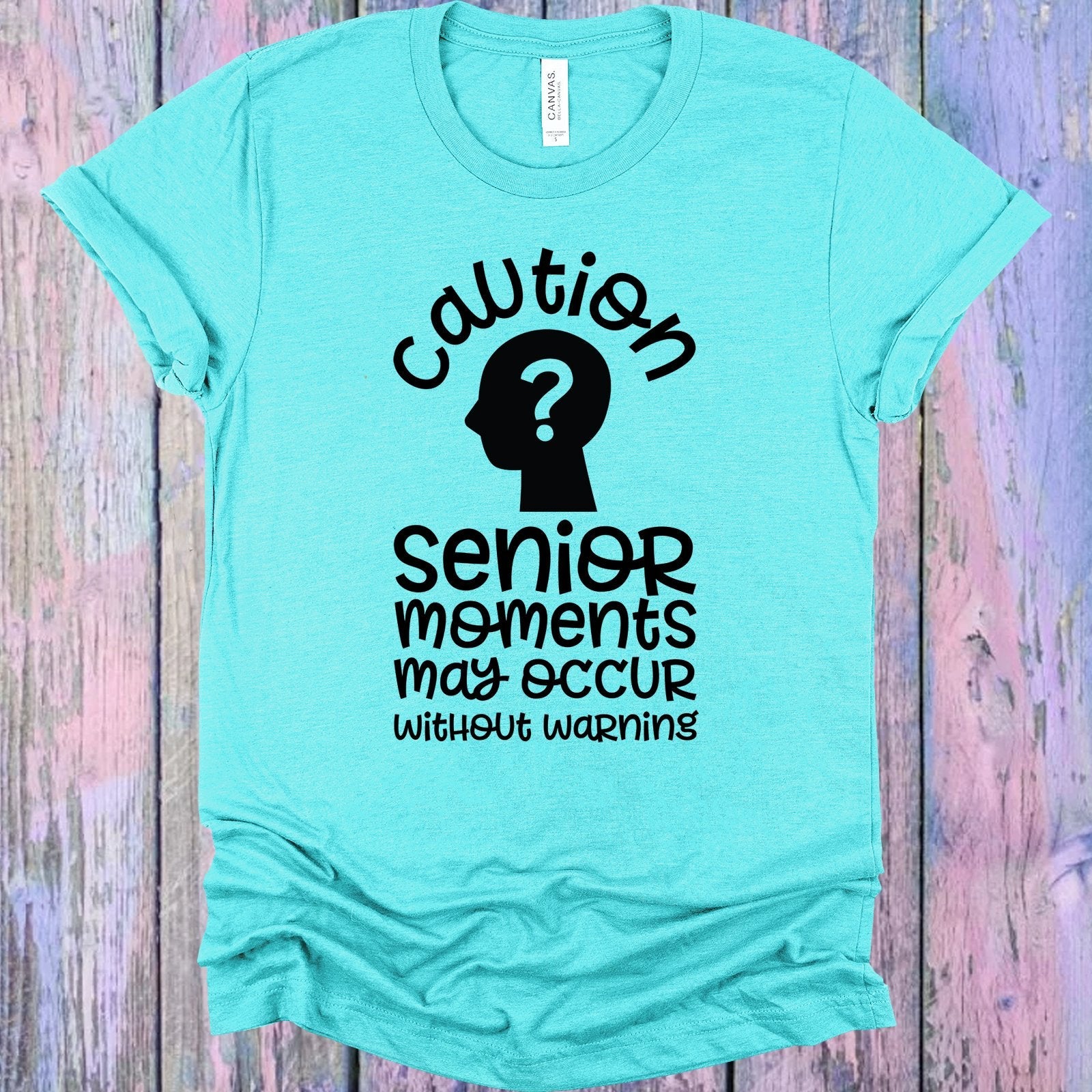 Caution Senior Moments May Occur without Warning Graphic Tee