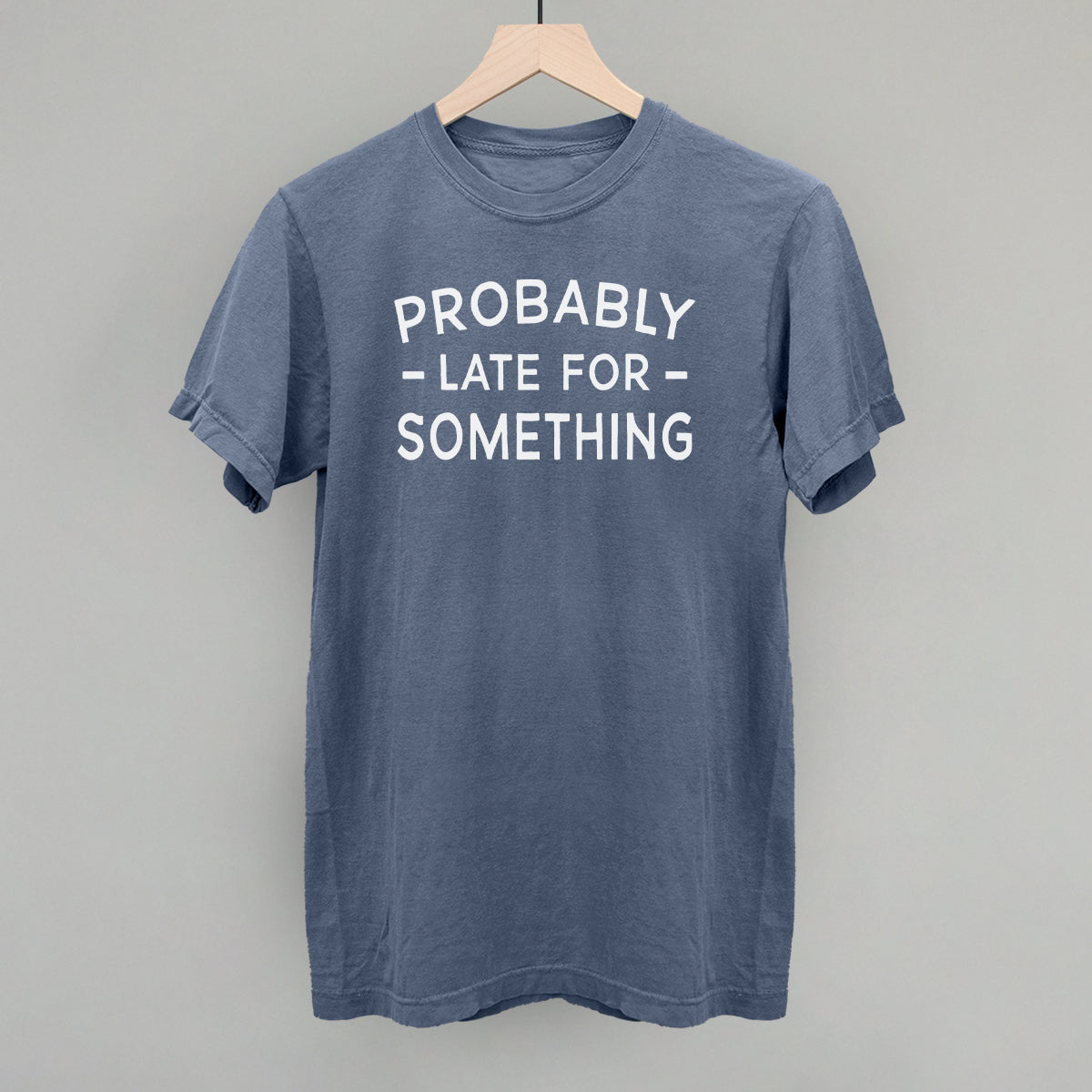 Probably Late For Something