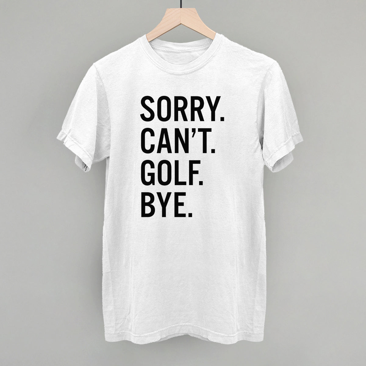 Sorry Can't Golf Bye